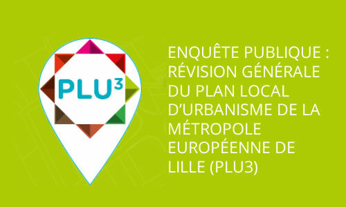 Lien vers Enquête publique : révision générale du Plan Local d’Urbanisme de la MEL (PLU 3)